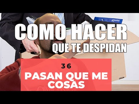 Cómo hacer que te echen del trabajo y cobrar el paro