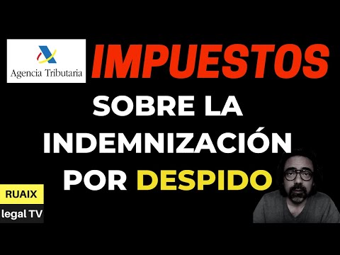 Cómo tributan las indemnizaciones por despido: todo lo que debes saber