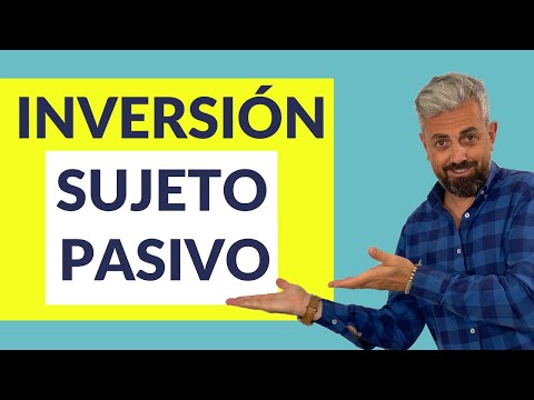 Operaciones sujetas, inversión del sujeto pasivo: todo lo que debes saber